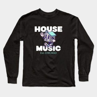 HOUSE MUSIC - Est. CHICAGO Long Sleeve T-Shirt